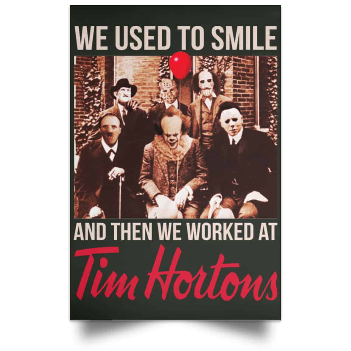 We Used To Smile And Then We Worked At Tim Hortons Posters