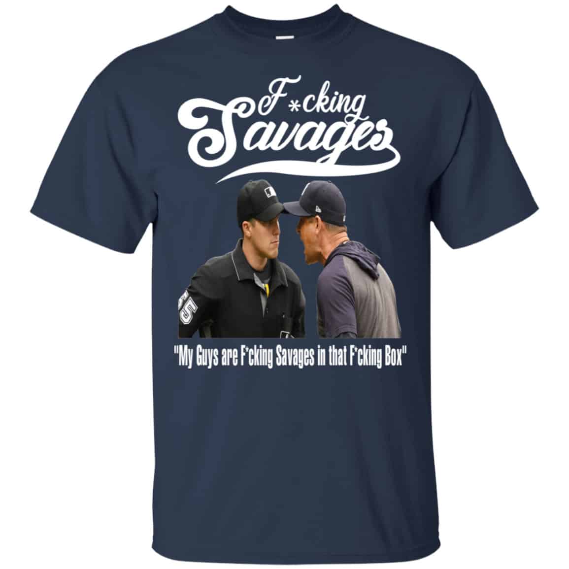 Fucking Savages My Guys Are Savages In That Box Shirt, Hoodie, Tank