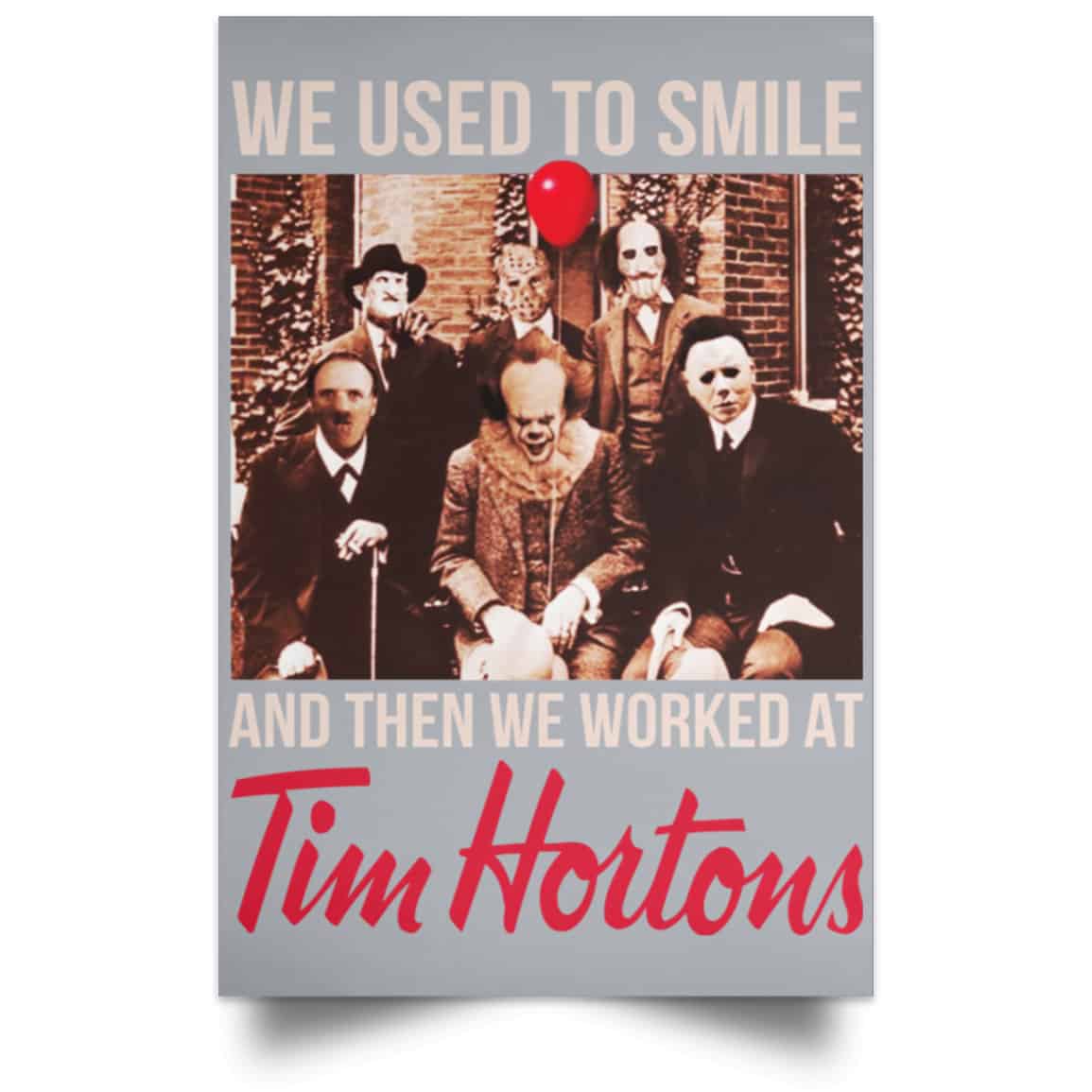 We Used To Smile And Then We Worked At Tim Hortons Posters