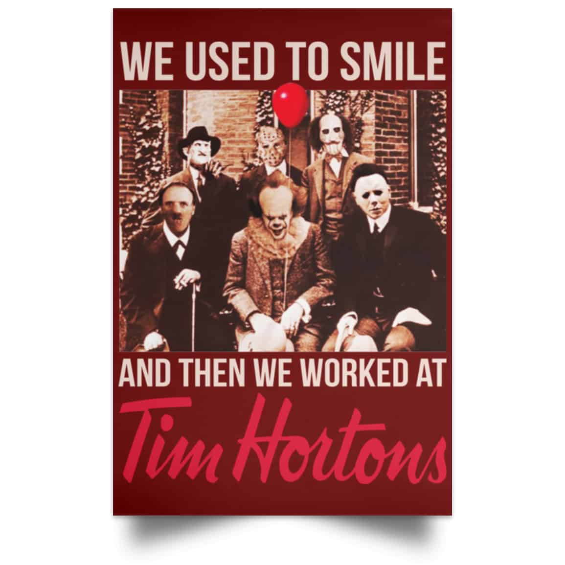 We Used To Smile And Then We Worked At Tim Hortons Posters