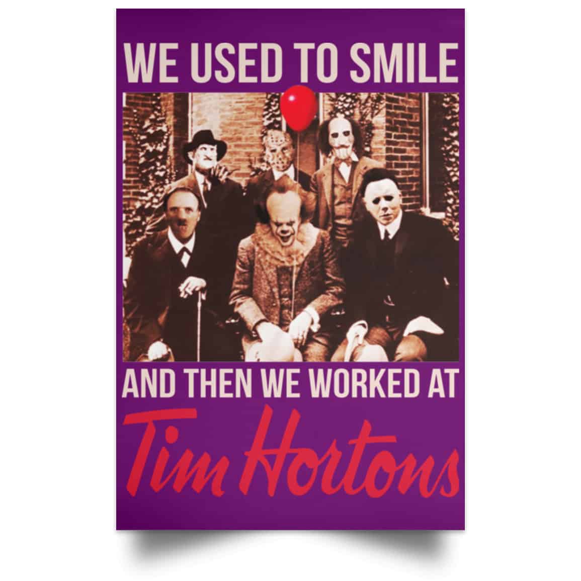 We Used To Smile And Then We Worked At Tim Hortons Posters