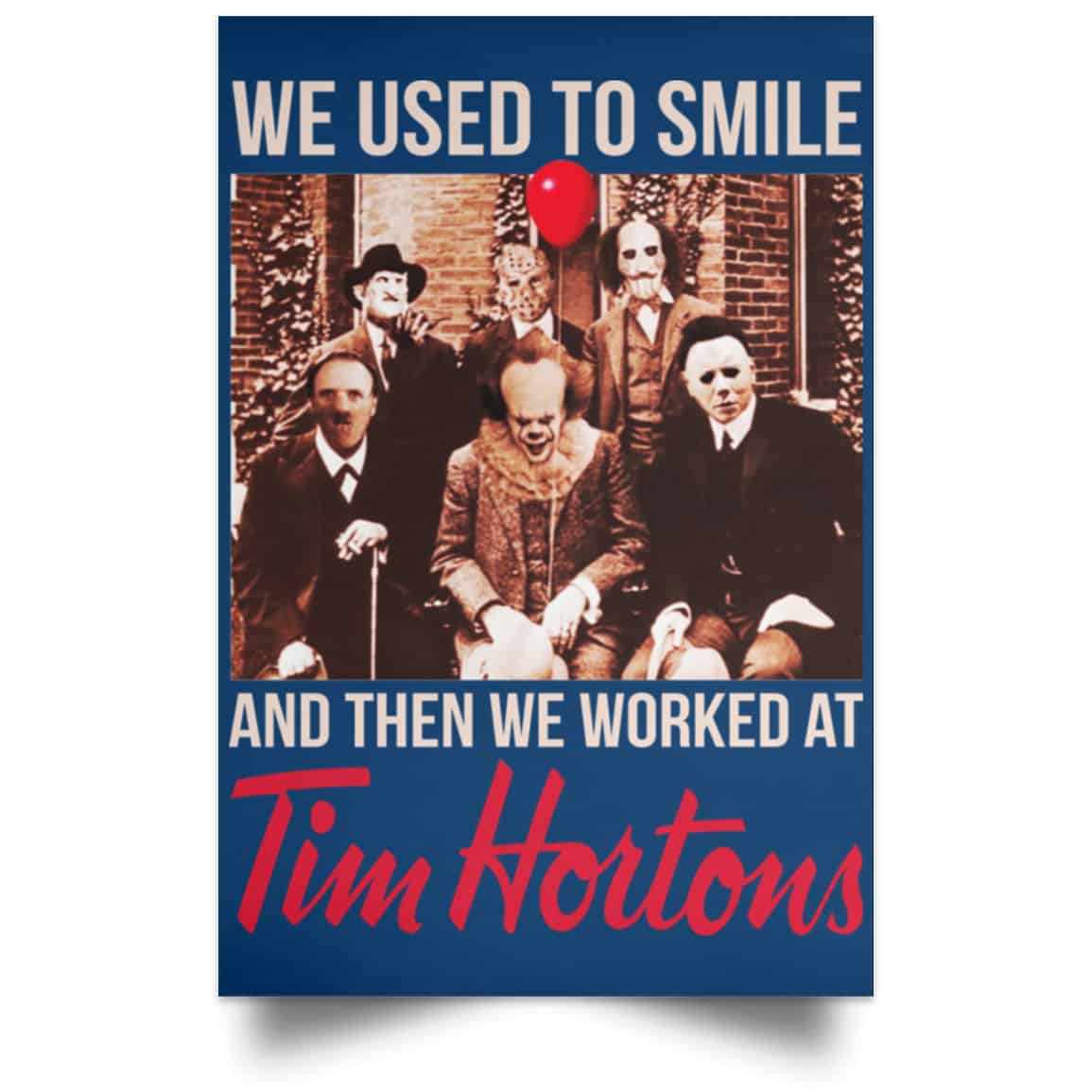 We Used To Smile And Then We Worked At Tim Hortons Posters