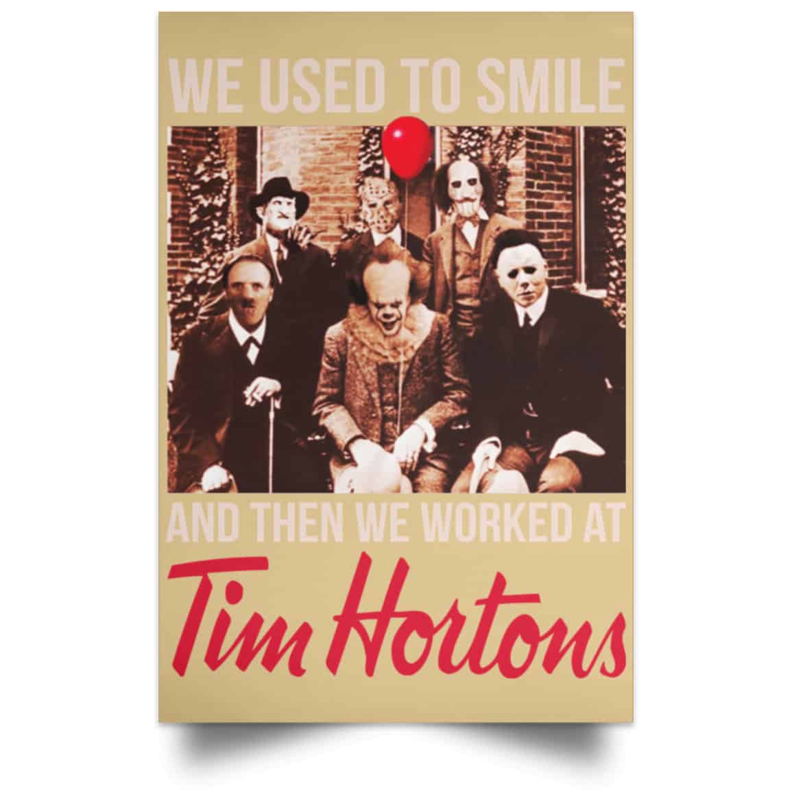 We Used To Smile And Then We Worked At Tim Hortons Posters