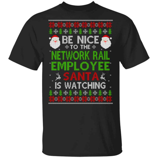 Be Nice To The Network Rail Employee Santa Is Watching Christmas Sweater, Shirt, Hoodie