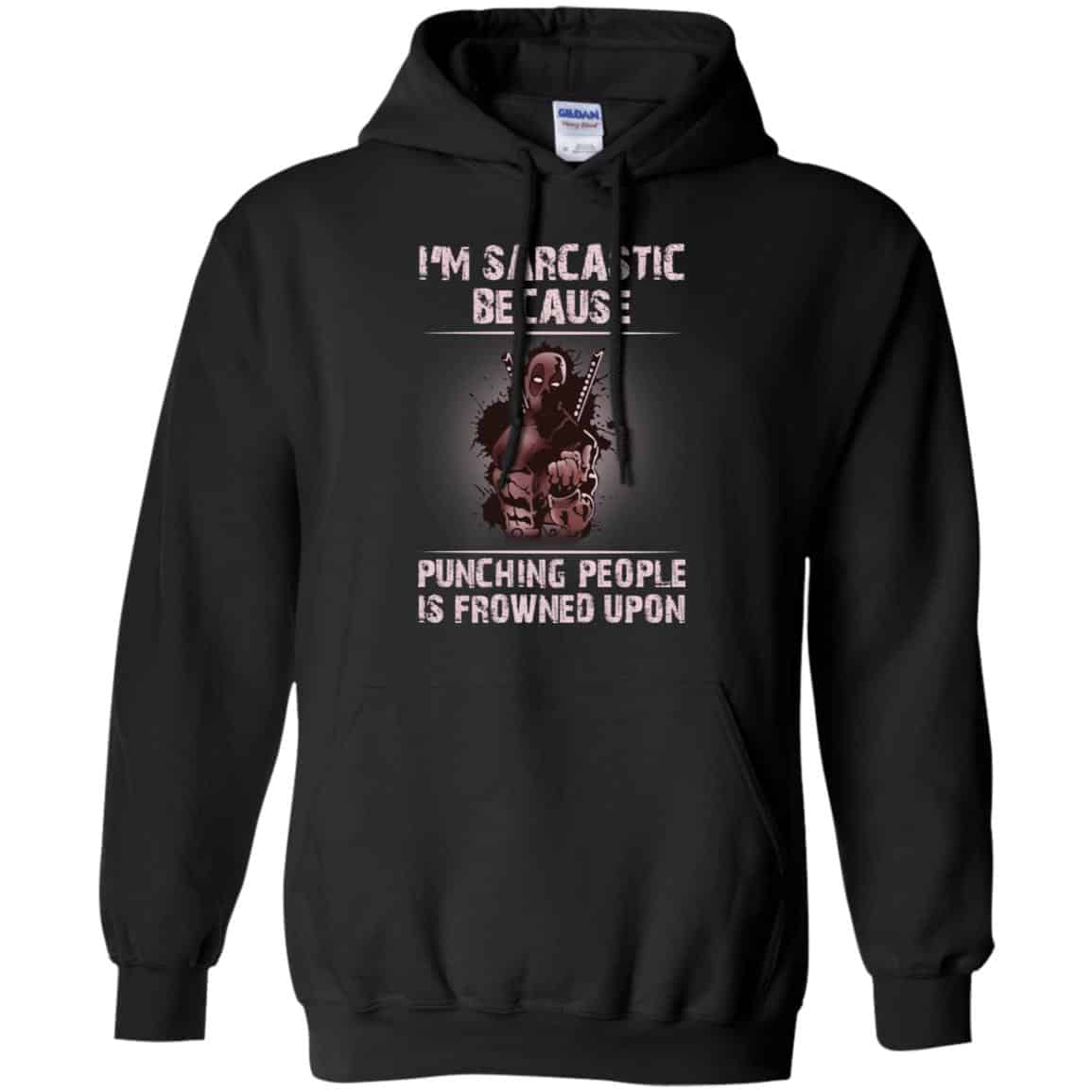 I’m Sarcastic Because Punching People Is Frowned Upon Shirt, Hoodie, Tank