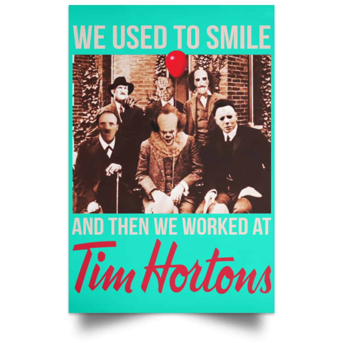 We Used To Smile And Then We Worked At Tim Hortons Posters