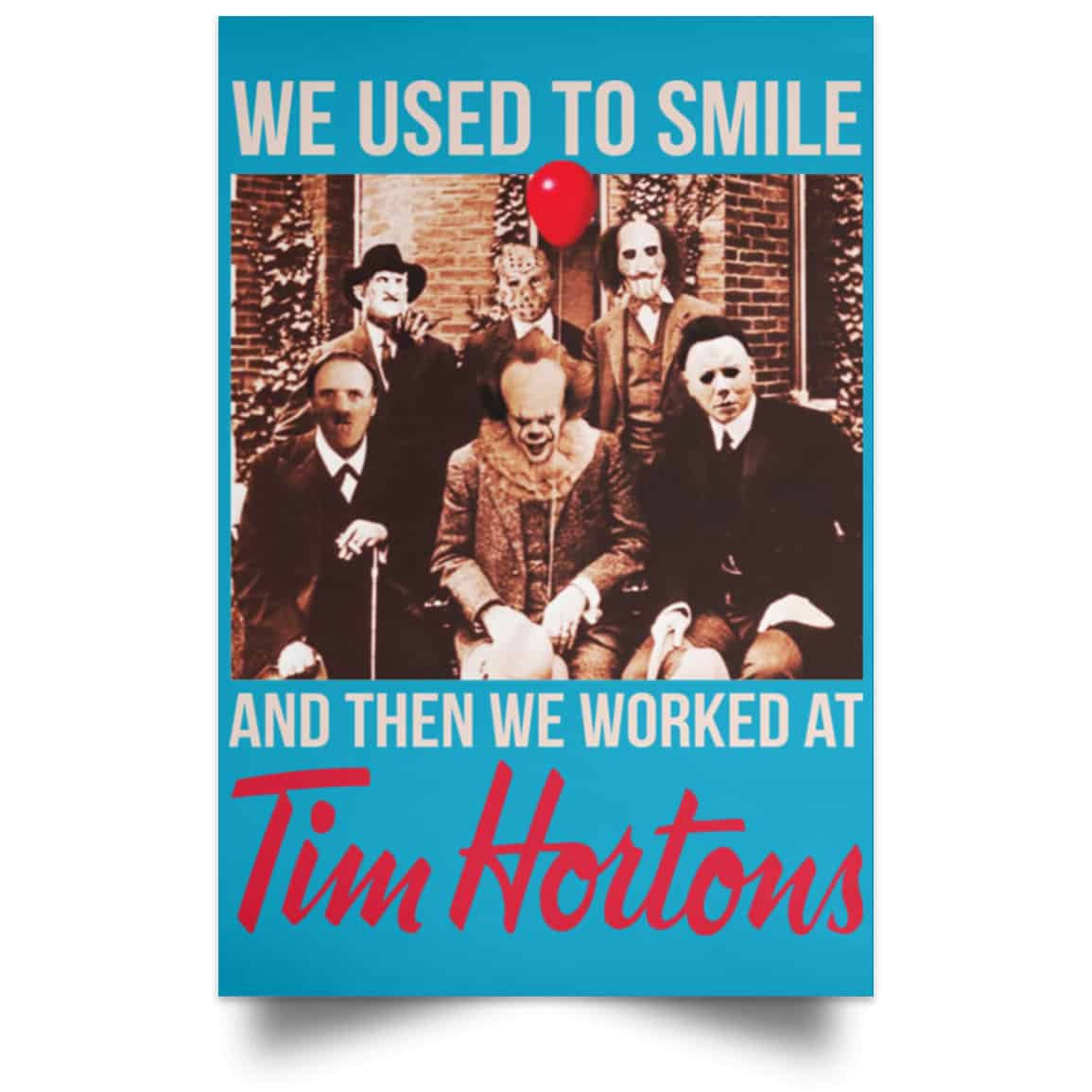 We Used To Smile And Then We Worked At Tim Hortons Posters