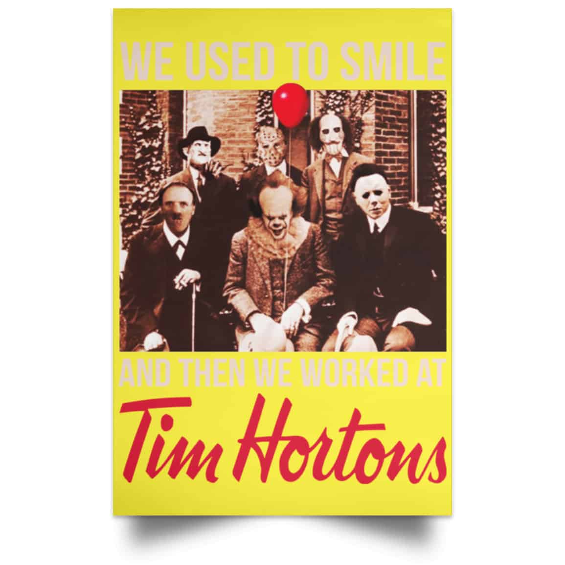 We Used To Smile And Then We Worked At Tim Hortons Posters
