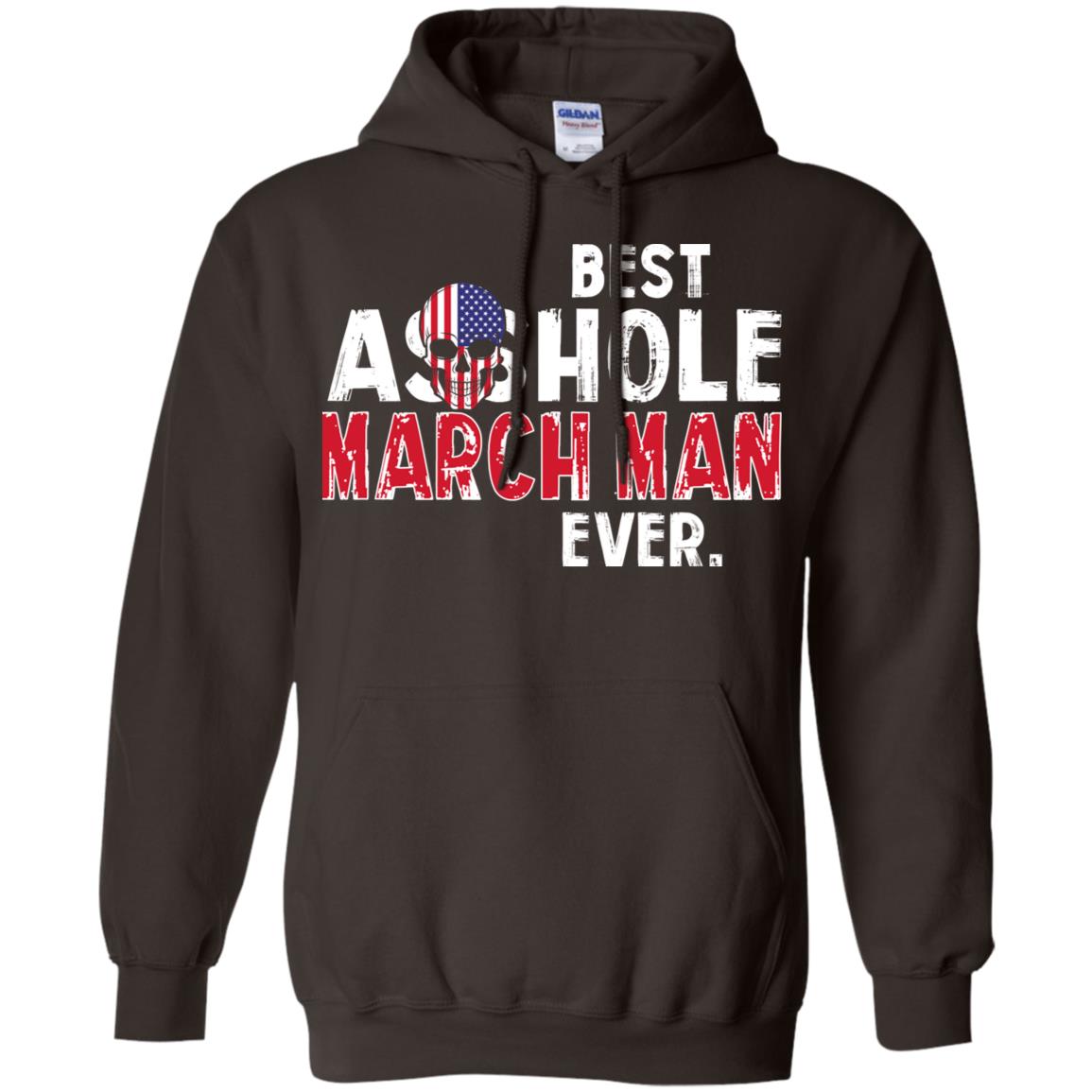Best Asshole March Man Ever T-Shirts, Hoodie, Tank