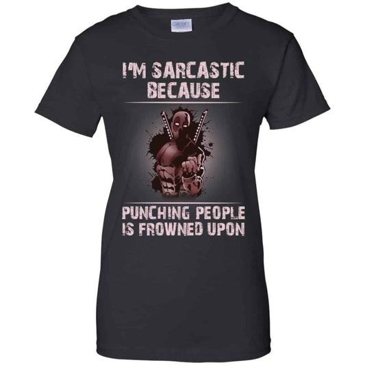 
	I’m Sarcastic Because Punching People Is Frowned Upon Shirt, Hoodie, Tank