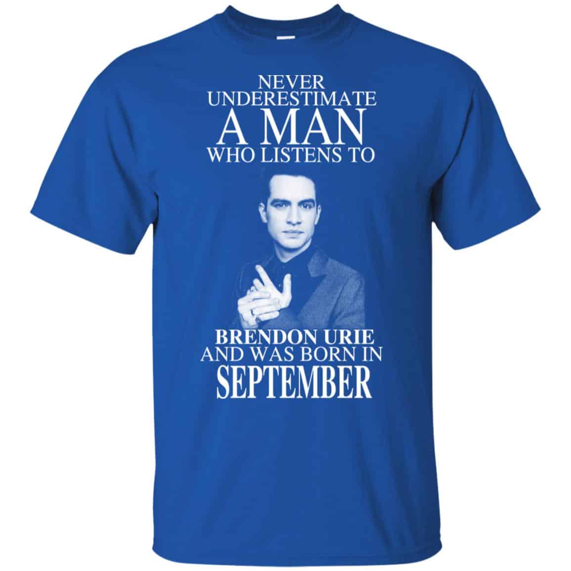 A Man Who Listens To Brendon Urie And Was Born In September T-Shirts, Hoodie, Tank