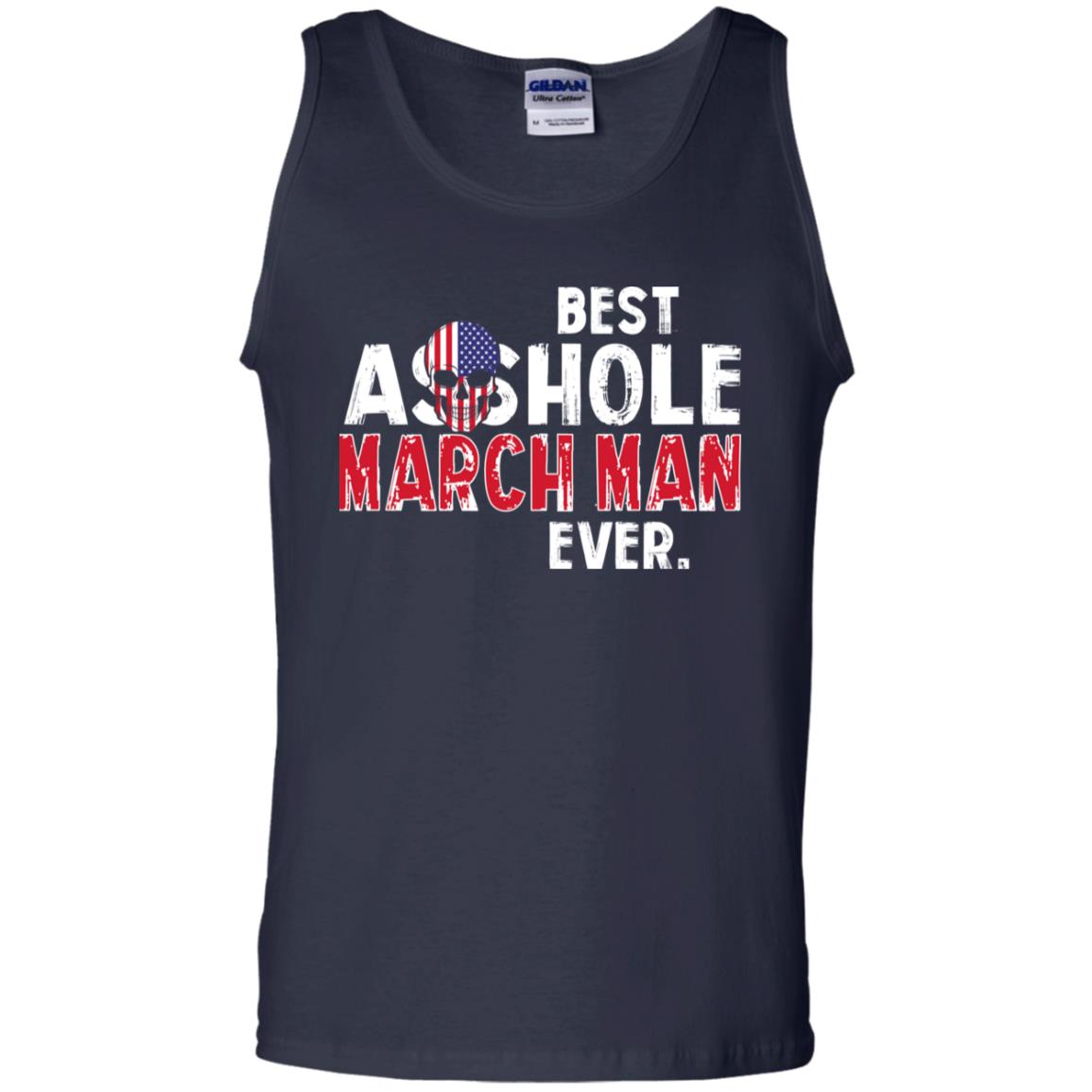 Best Asshole March Man Ever T-Shirts, Hoodie, Tank