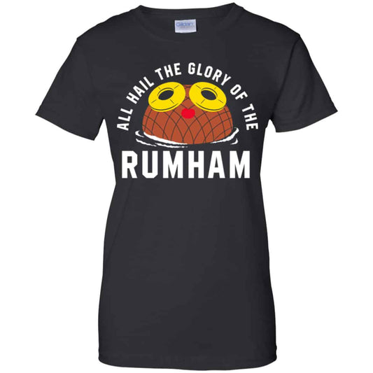 
	Rum Ham All Hail The Glory Of The Rum Ham Shirt, Hoodie, Tank