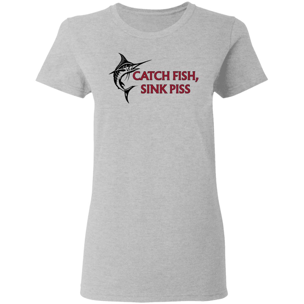 Catch Fish Sink Piss Shirt, Hoodie, Tank