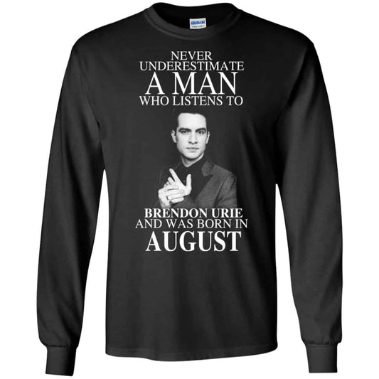 A Man Who Listens To Brendon Urie And Was Born In August T-Shirts, Hoodie, Tank