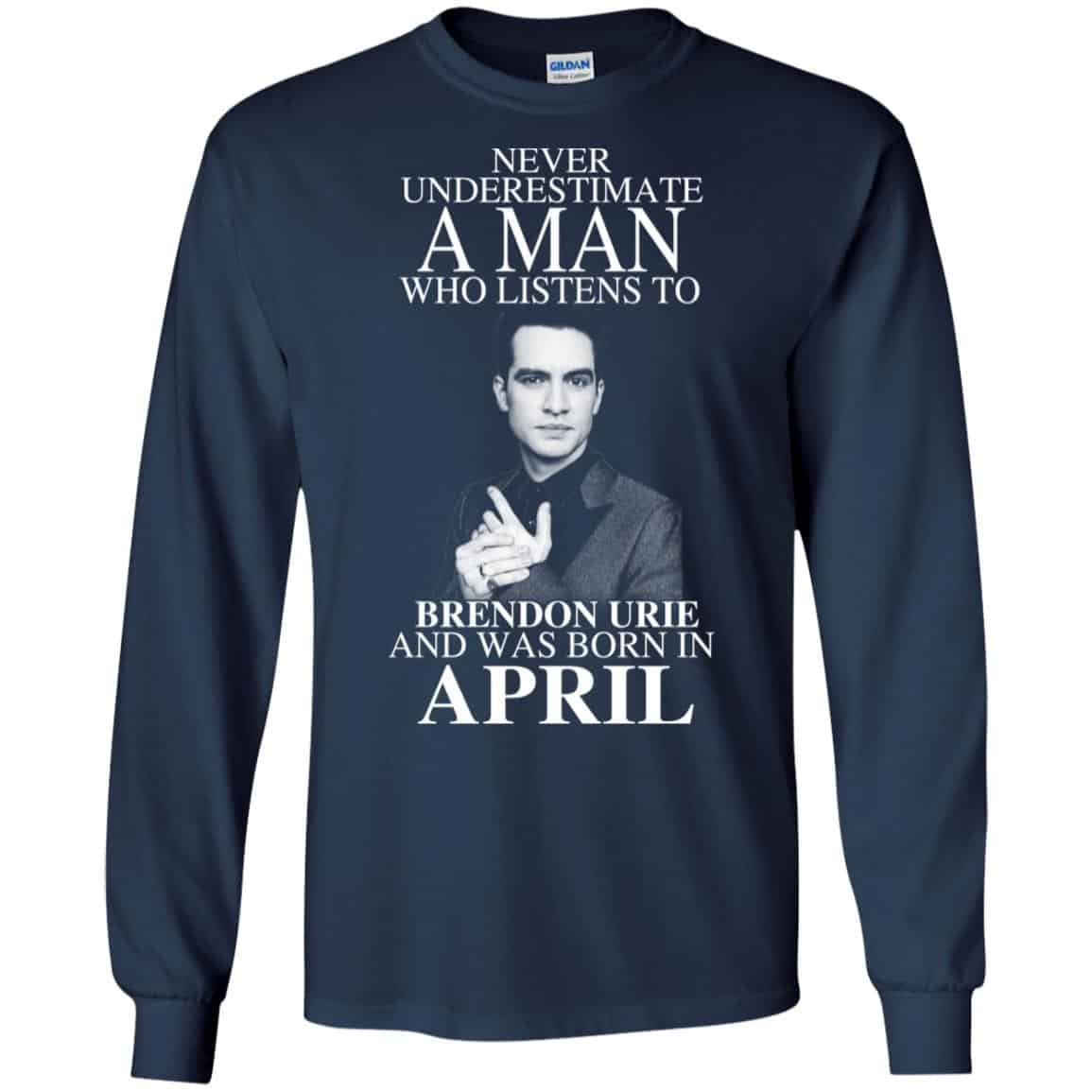 A Man Who Listens To Brendon Urie And Was Born In April T-Shirts, Hoodie, Tank