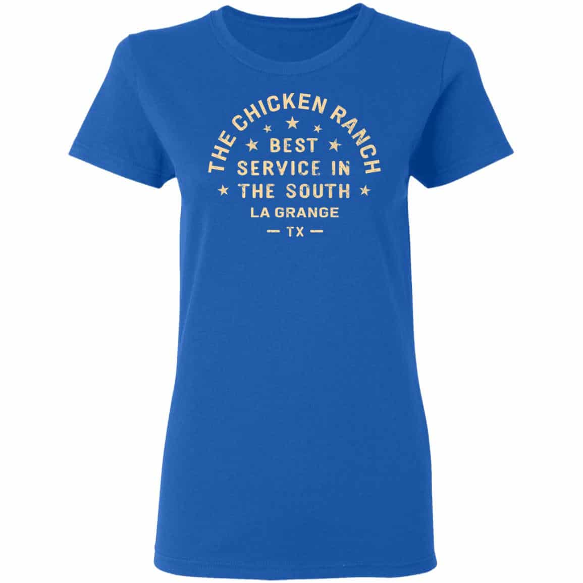 The Chicken Ranch Best Service In The South La Grange TX Shirt, Hoodie, Tank
