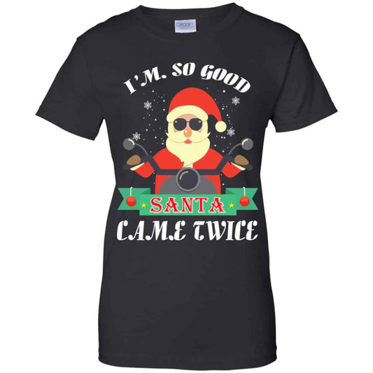 
	I’m So Good Santa Came Twice Christmas Shirt, Hoodie, Tank