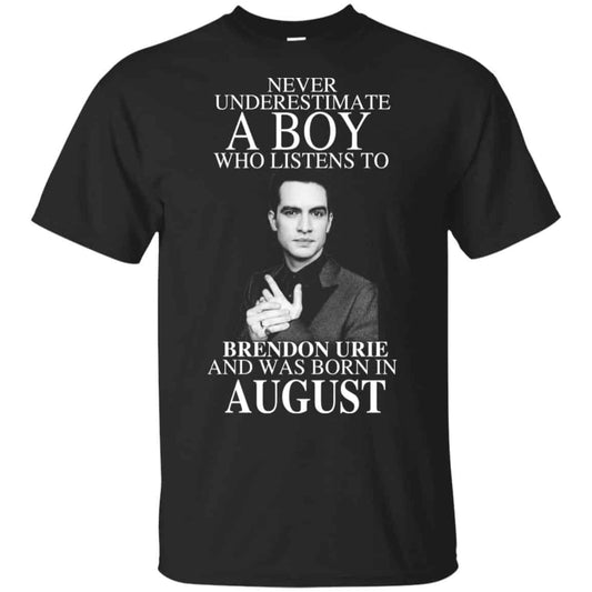 A Boy Who Listens To Brendon Urie And Was Born In August T-Shirts, Hoodie, Tank