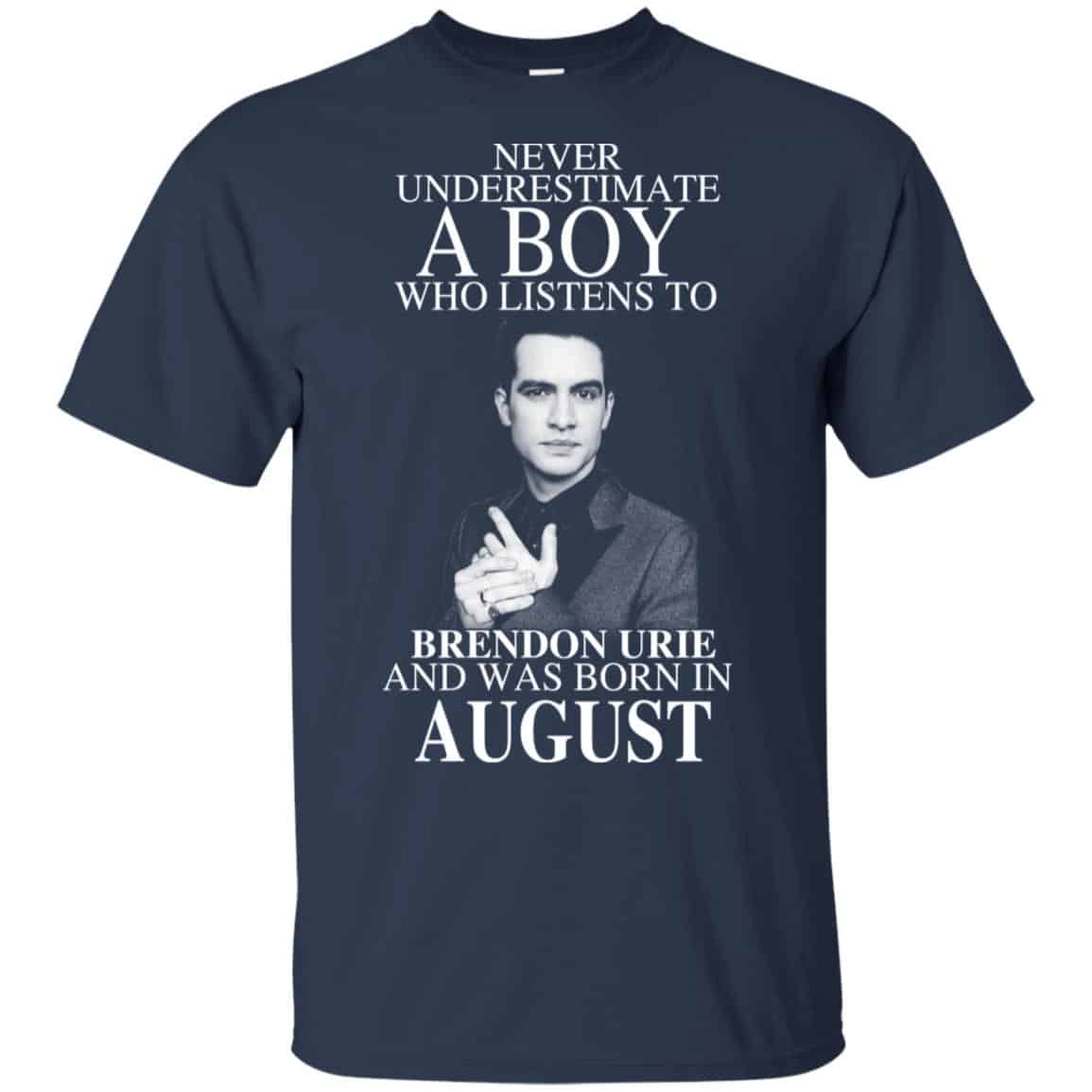 A Boy Who Listens To Brendon Urie And Was Born In August T-Shirts, Hoodie, Tank