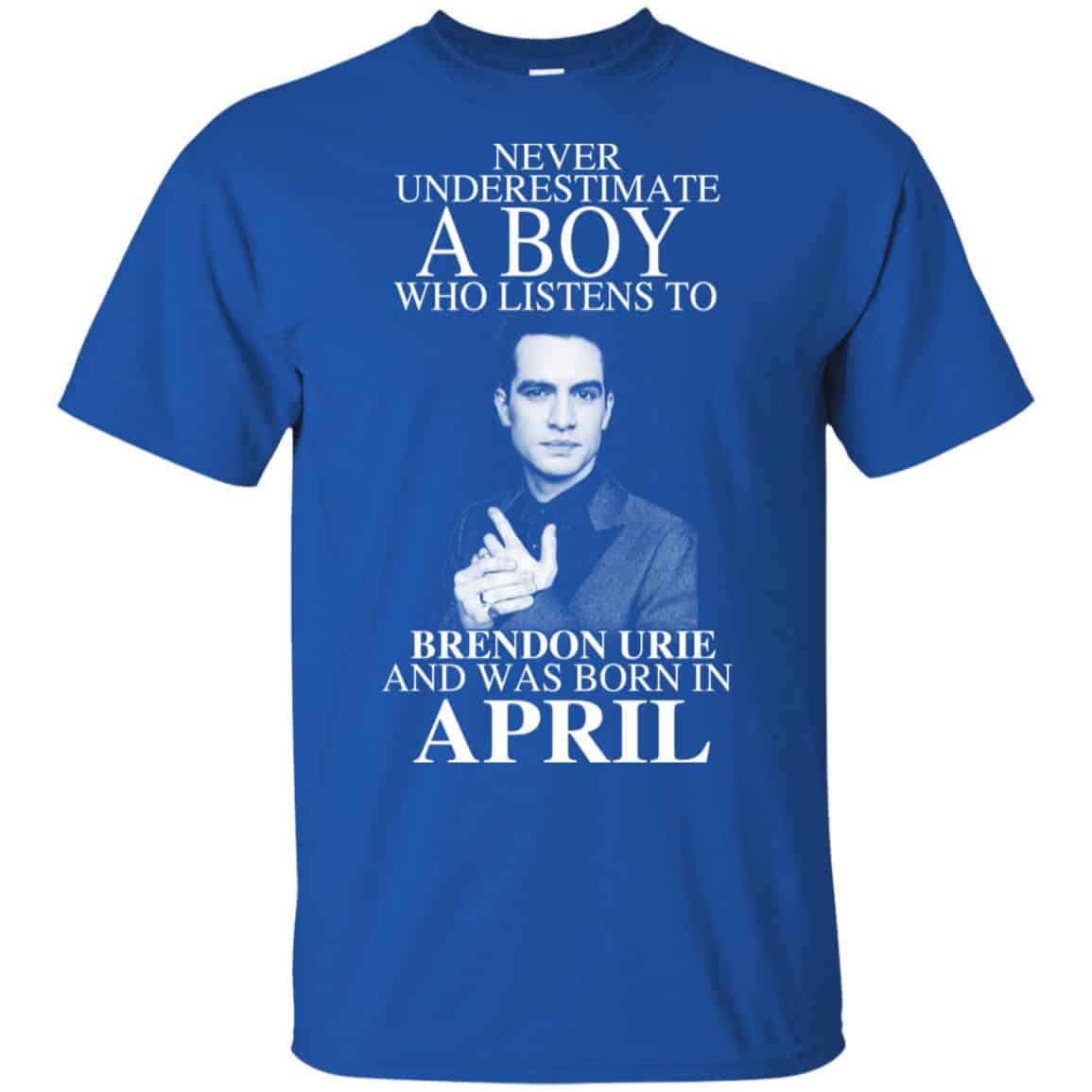 A Boy Who Listens To Brendon Urie And Was Born In April T-Shirts, Hoodie, Tank