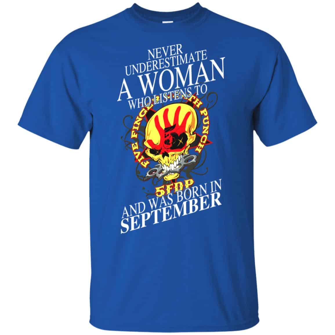 A Woman Who Listens To Five Finger Death Punch And Was Born In September T-Shirts, Hoodie, Tank