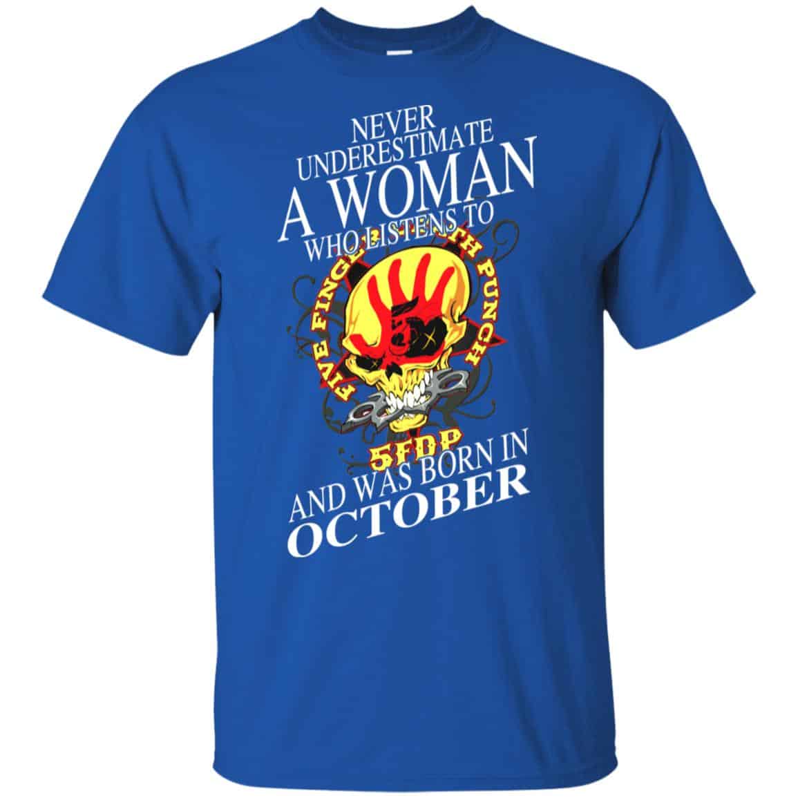 A Woman Who Listens To Five Finger Death Punch And Was Born In October T-Shirts, Hoodie, Tank