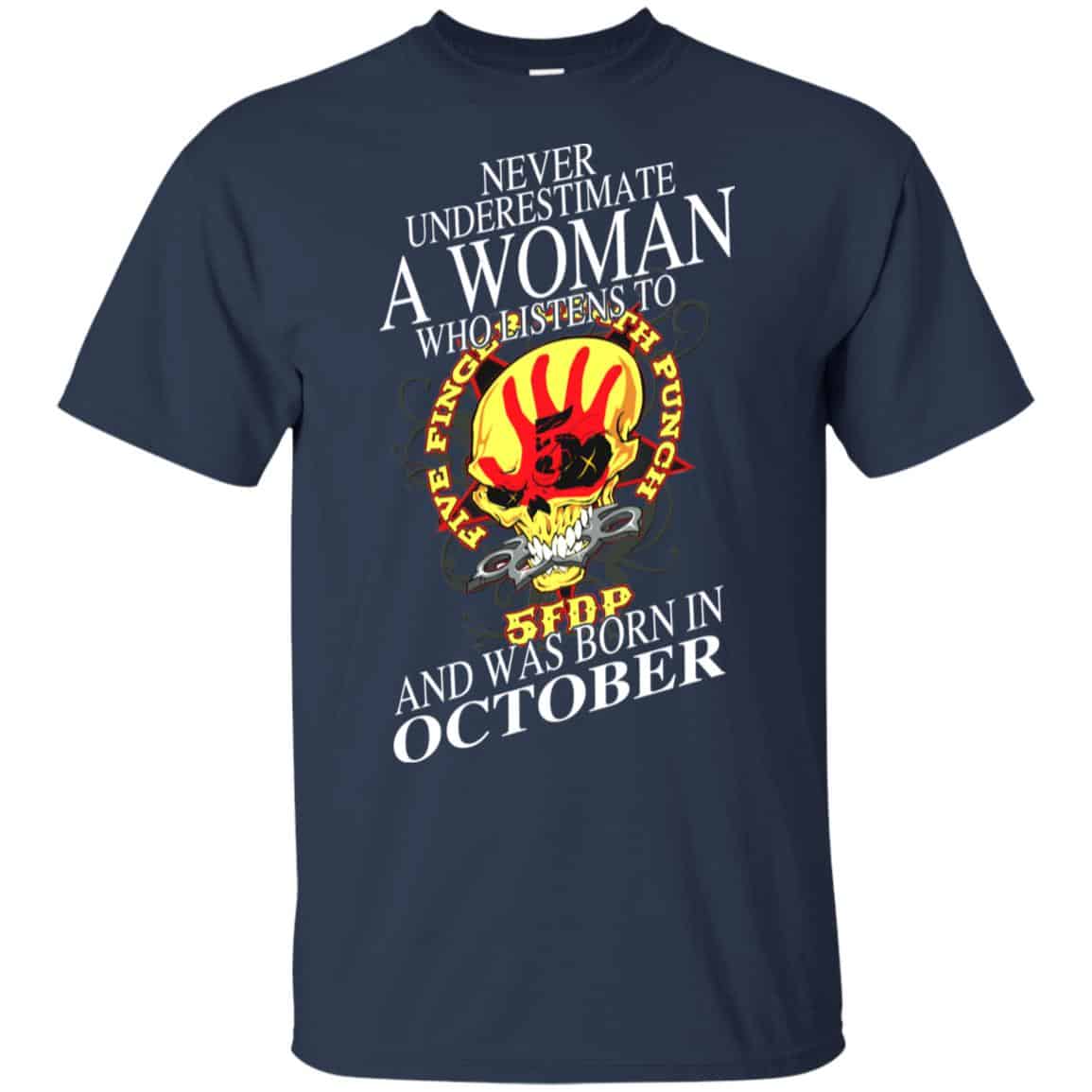 A Woman Who Listens To Five Finger Death Punch And Was Born In October T-Shirts, Hoodie, Tank