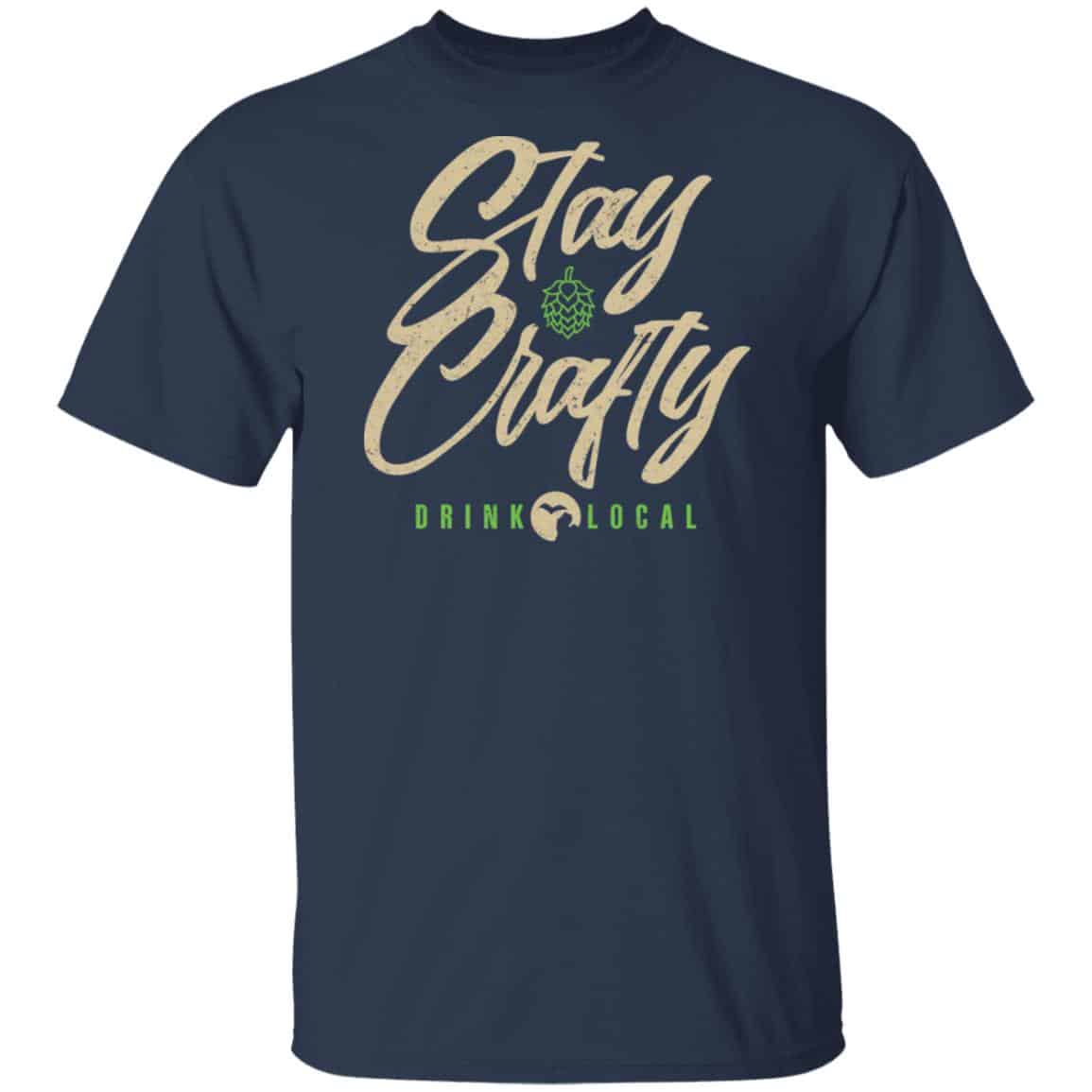 Stay Crafty Drink Local Shirt, Hoodie, Tank