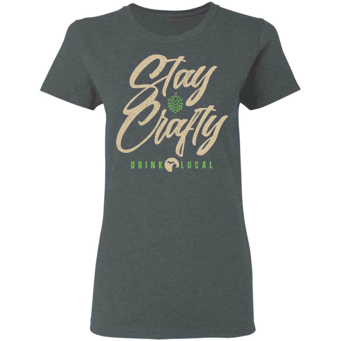 Stay Crafty Drink Local Shirt, Hoodie, Tank