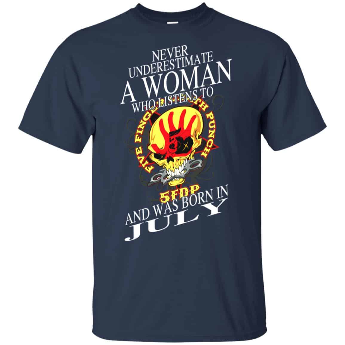 A Woman Who Listens To Five Finger Death Punch And Was Born In July T-Shirts, Hoodie, Tank
