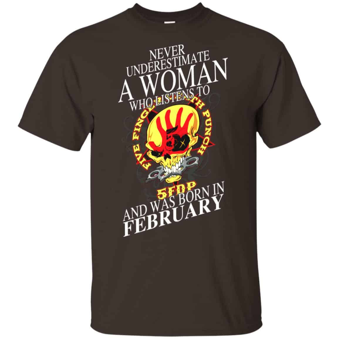 A Woman Who Listens To Five Finger Death Punch And Was Born In February T-Shirts, Hoodie, Tank