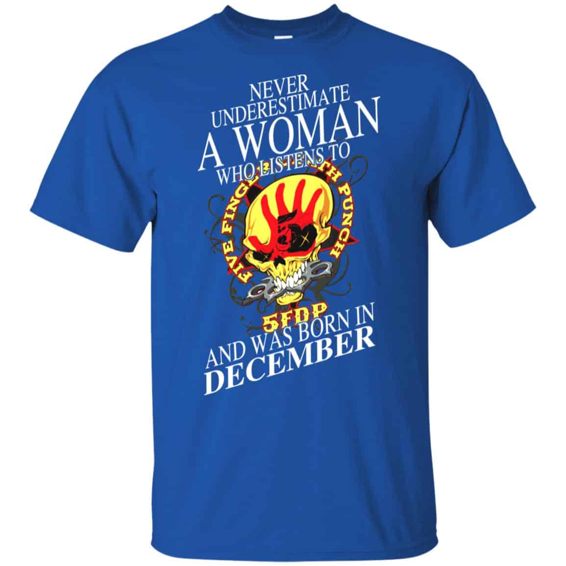 A Woman Who Listens To Five Finger Death Punch And Was Born In December T-Shirts, Hoodie, Tank