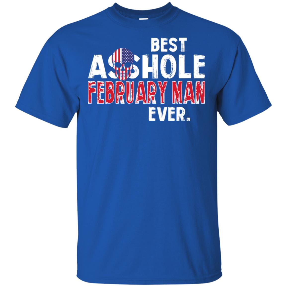 Best Asshole February Man Ever T-Shirts, Hoodie, Tank