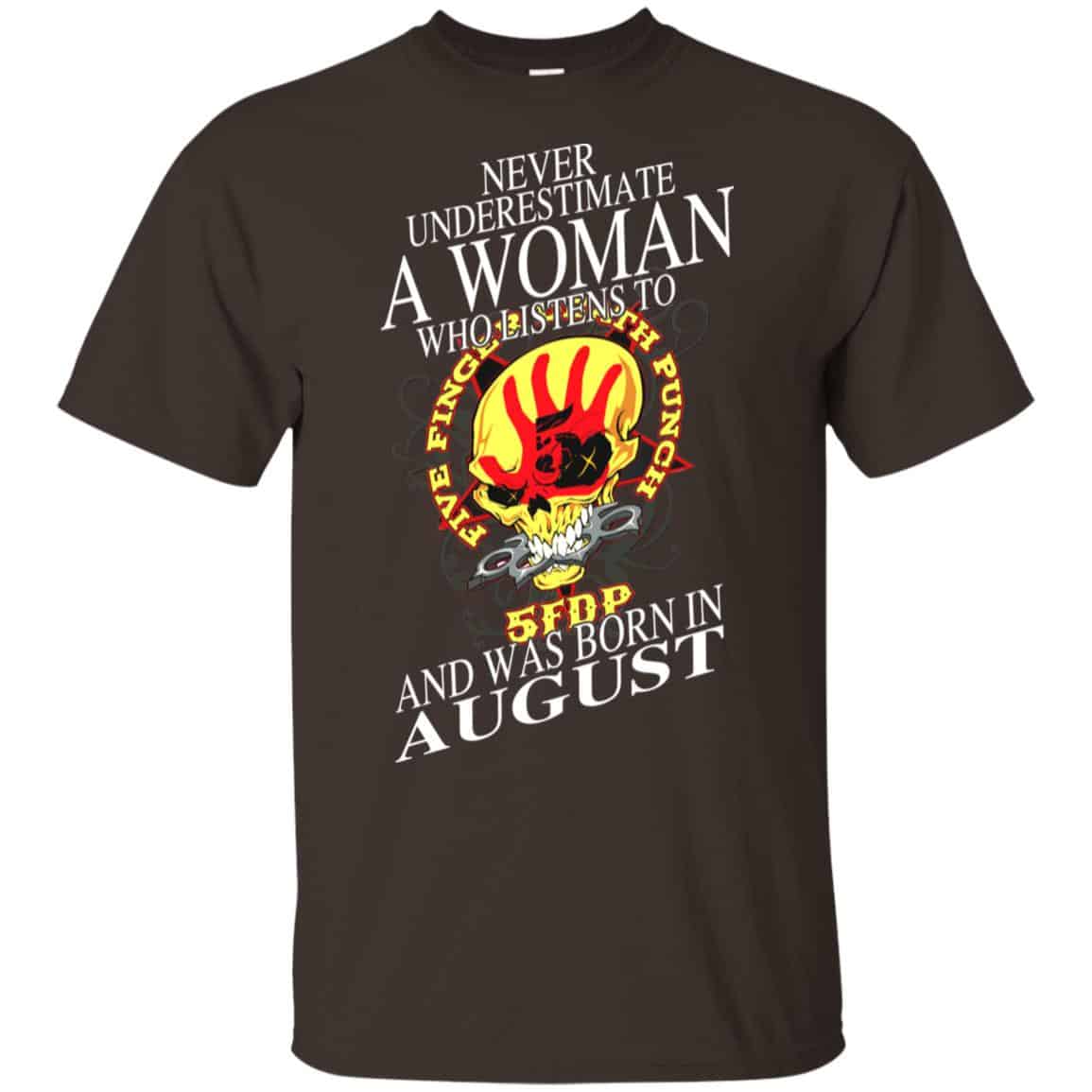 A Woman Who Listens To Five Finger Death Punch And Was Born In August T-Shirts, Hoodie, Tank