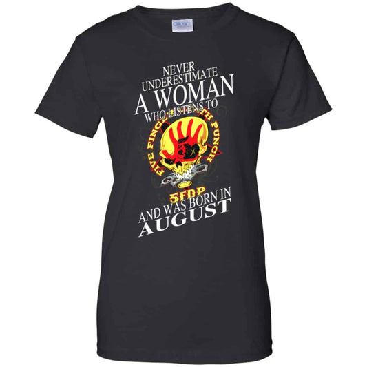 
	A Woman Who Listens To Five Finger Death Punch And Was Born In August T-Shirts, Hoodie, Tank
