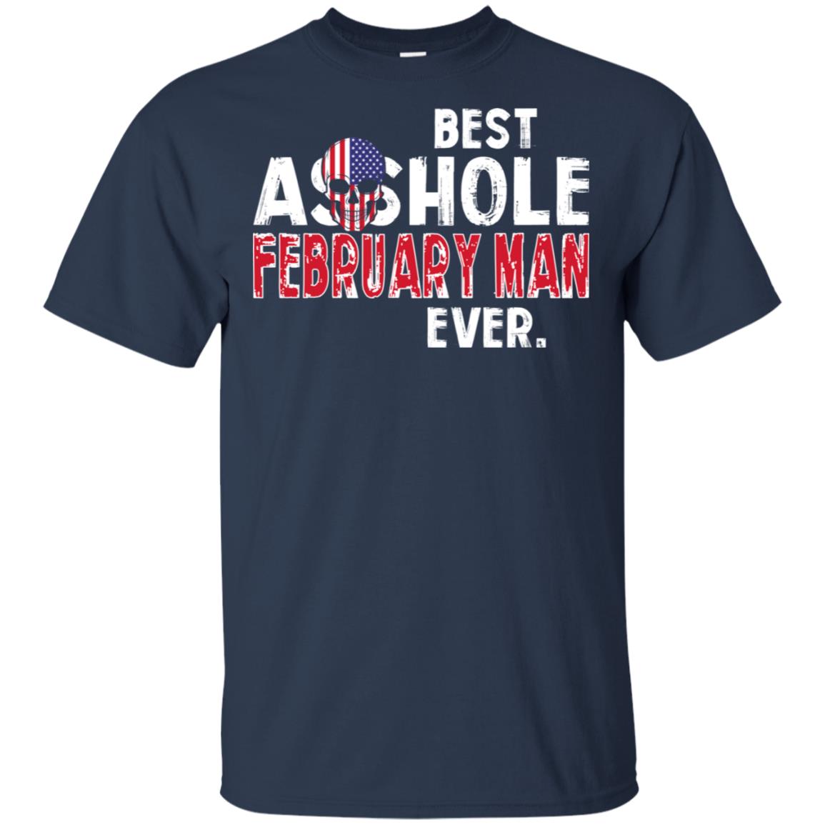 Best Asshole February Man Ever T-Shirts, Hoodie, Tank
