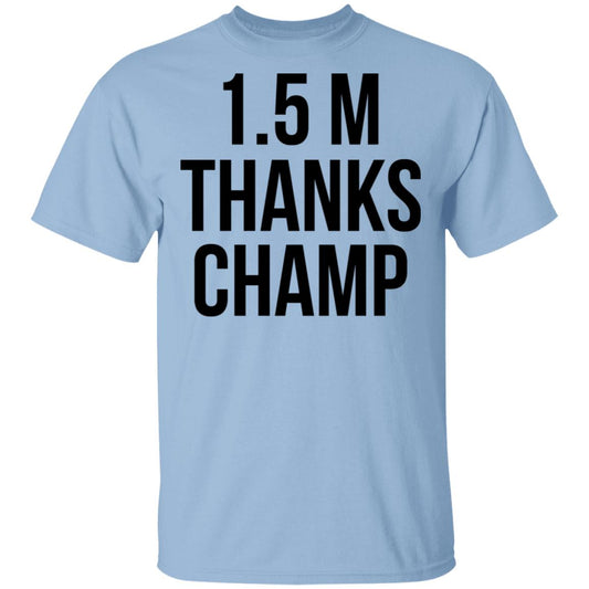 1.5 Metres Thanks Champ Shirt, Hoodie, Tank