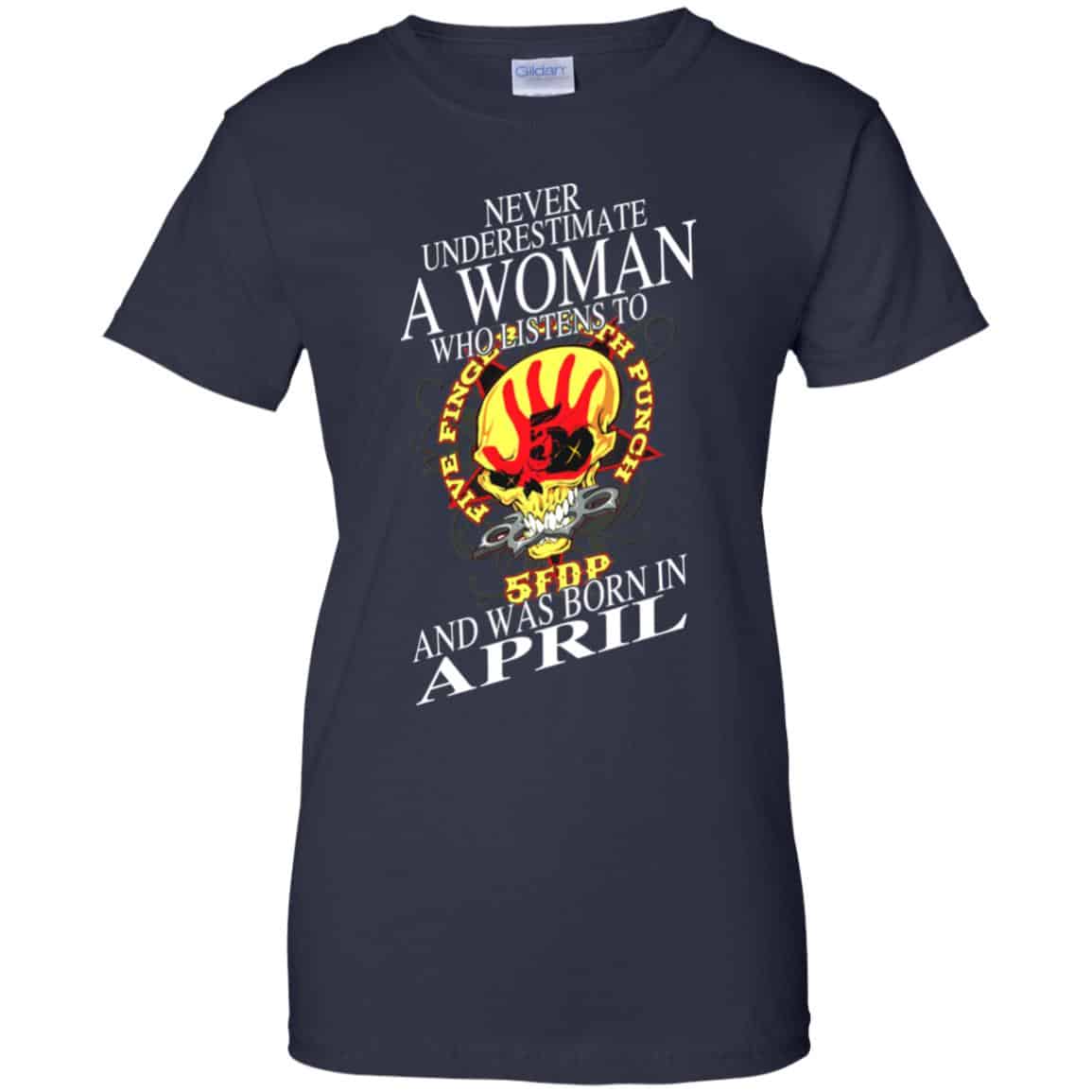 A Woman Who Listens To Five Finger Death Punch And Was Born In April T-Shirts, Hoodie, Tank