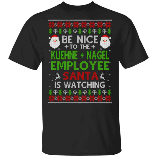 
	Be Nice To The Kuehne + Nagel Employee Santa Is Watching Christmas Sweater, Shirt, Hoodie