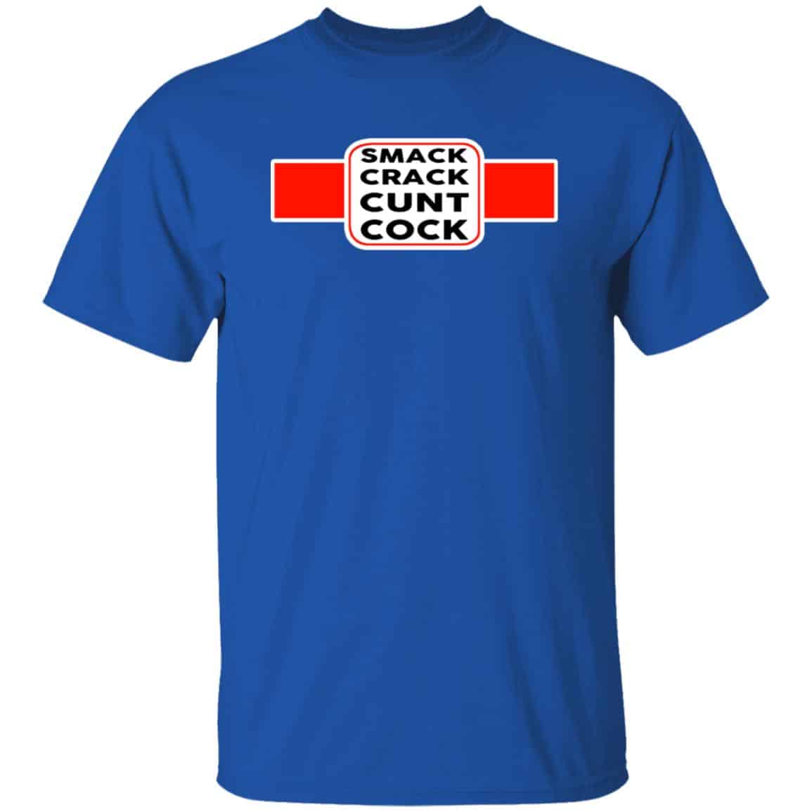 Smack Crack Cunt Cock Shirt, Hoodie, Tank