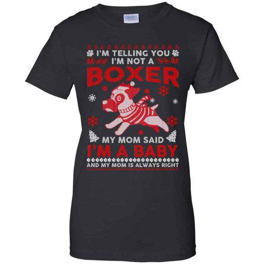 
	I’m Telling You I’m Not A Boxer My Mom Said I’m A Baby And My Mom Is Always Right T-Shirts, Hoodie, Sweater
