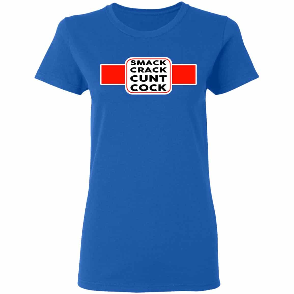 Smack Crack Cunt Cock Shirt, Hoodie, Tank