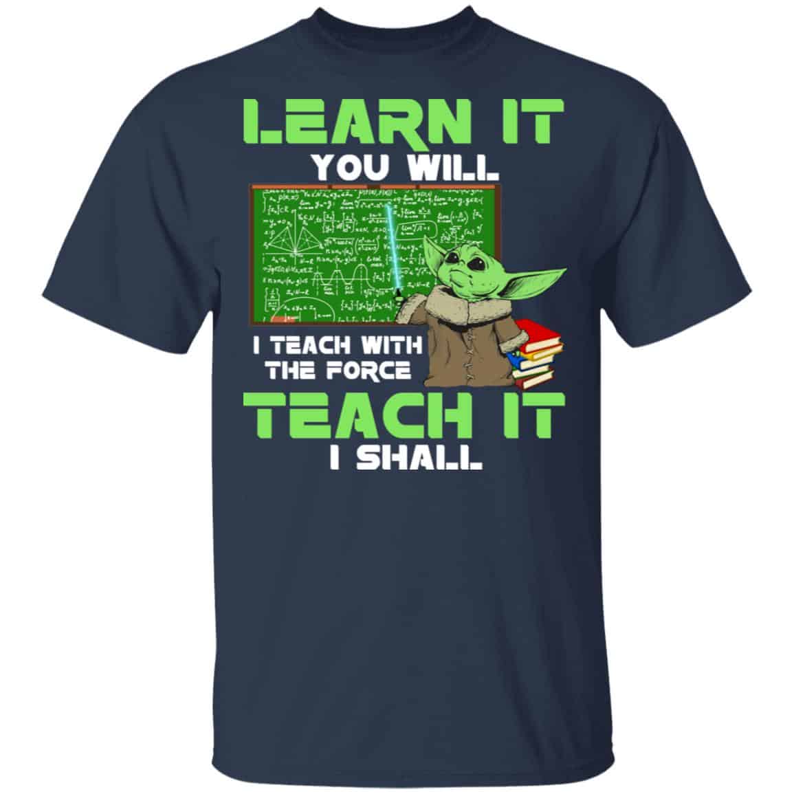Baby Yoda Learn It You Will Teach It I Shall Shirt, Hoodie, Tank