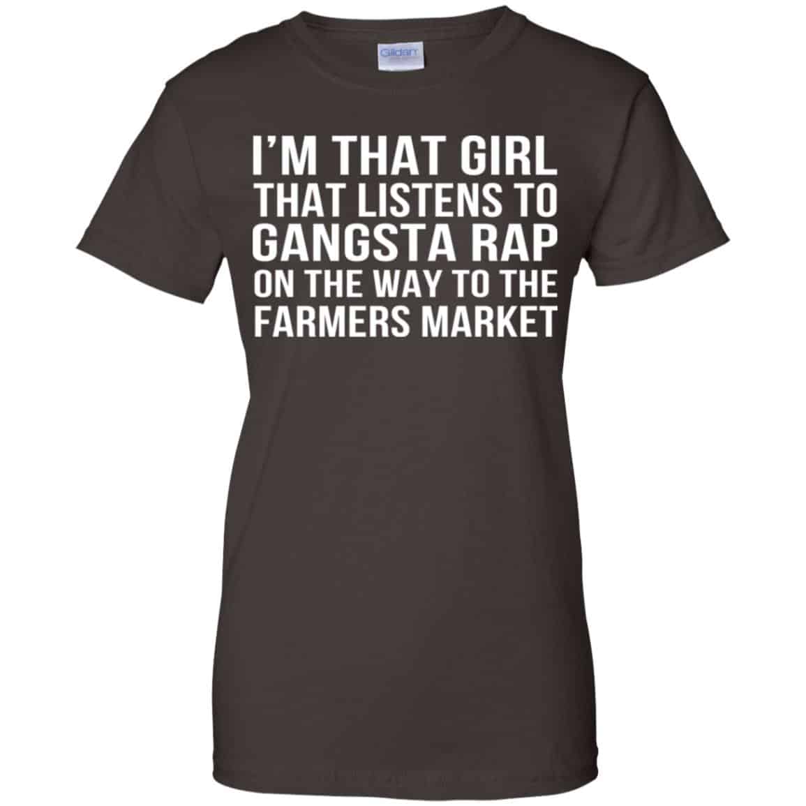 I’m That Girl That Listens To Gangsta Rap On The Way To The Farmers Market Shirt, Hoodie, Tank