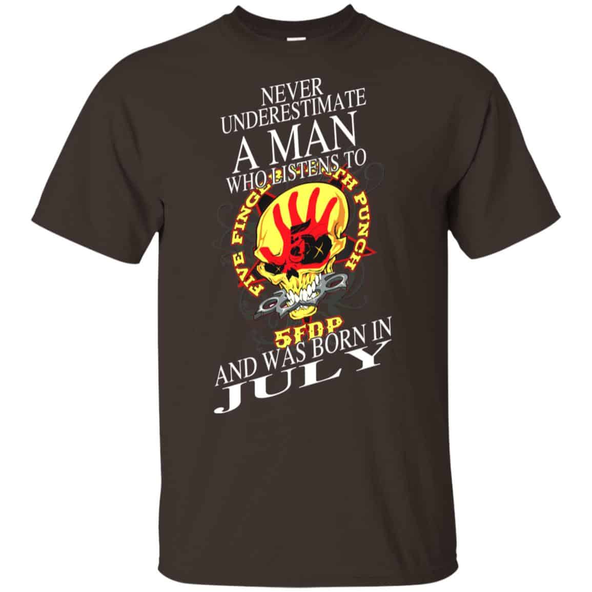 A Man Who Listens To Five Finger Death Punch And Was Born In July T-Shirts, Hoodie, Tank