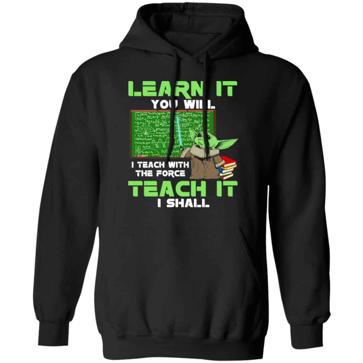 Baby Yoda Learn It You Will Teach It I Shall Shirt, Hoodie, Tank