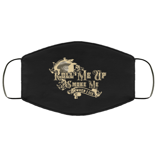Roll Me Up Smoke Me When I Die Willie Nelson Face Mask