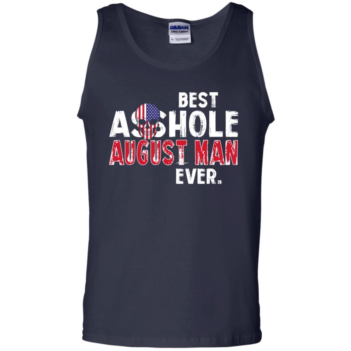 Best Asshole August Man Ever T-Shirts, Hoodie, Tank