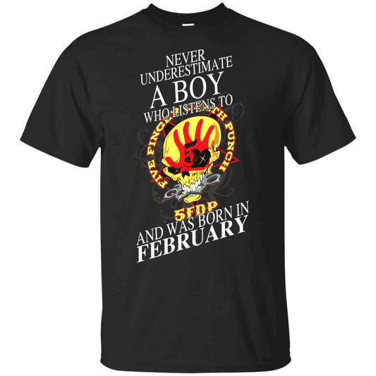 
	A Boy Who Listens To Five Finger Death Punch And Was Born In February T-Shirts, Hoodie, Tank